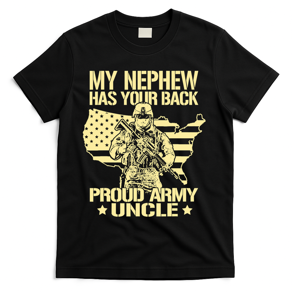 My Nephew Has Your Back Proud Army Uncle Military Family T-Shirt - Black