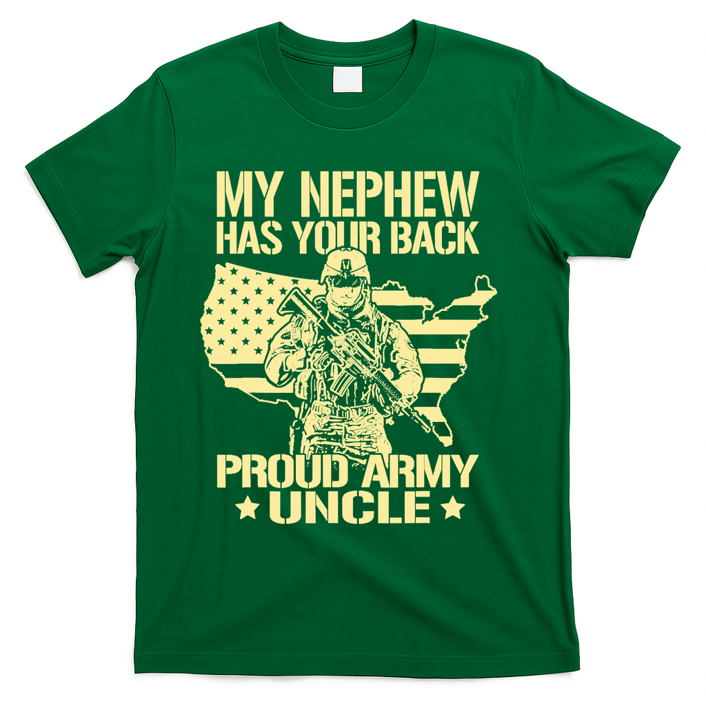 My Nephew Has Your Back Proud Army Uncle Military Family T-Shirt - Green