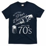 Making Pour Decisions Since The 70s T-Shirt - Navy