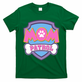 Mom Patrol Dog Mom Dad Funny Gift Birthday Party T-Shirt - Irish Green