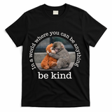 Monkey Punch In The World Where You Can Be Anything Be Kind T-Shirt - Black