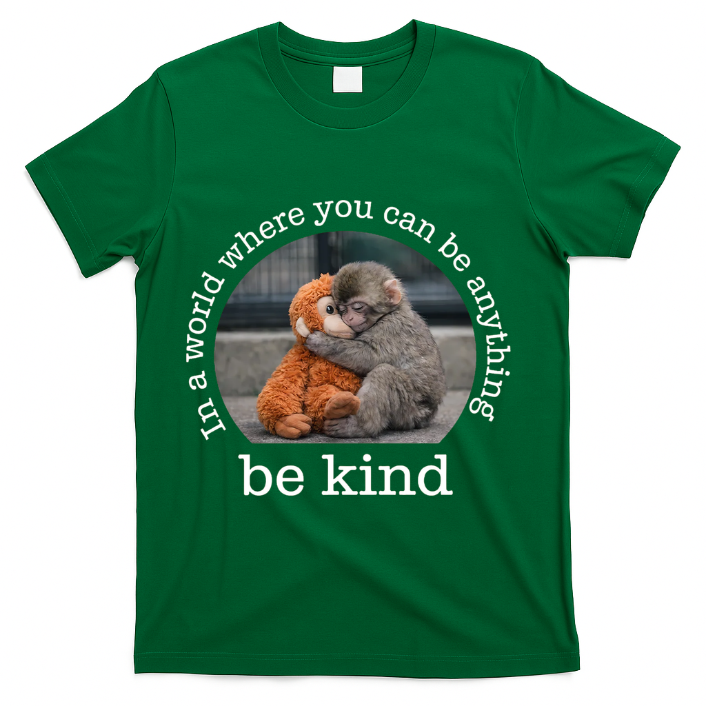Monkey Punch In The World Where You Can Be Anything Be Kind T-Shirt - Green