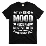 Mood Poisoned Somthing I Hate Funny Sarcatic Sayings T-Shirt - Black