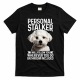 Maltese Personal Stalker Funny Cute Dog Maltese Mom T-Shirt - Black
