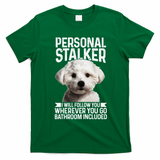 Maltese Personal Stalker Funny Cute Dog Maltese Mom T-Shirt - Irish Green