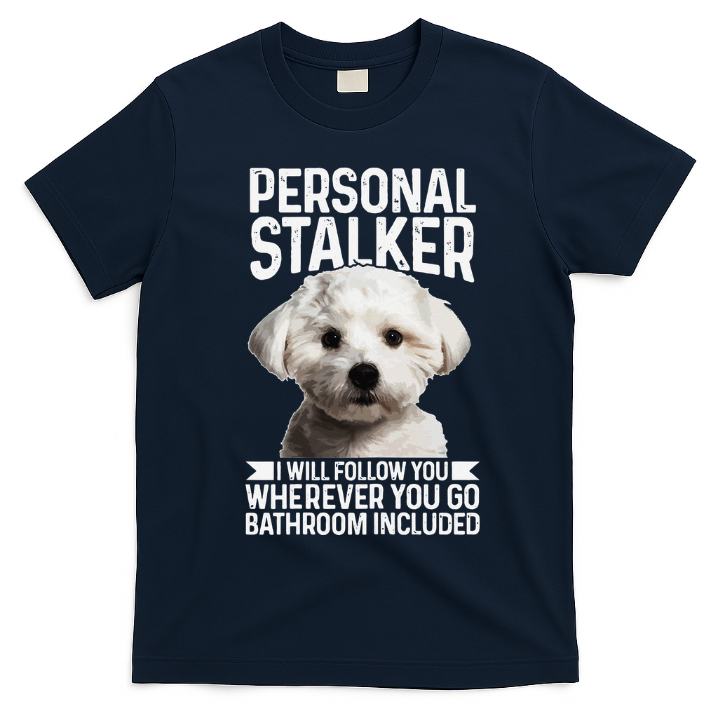 Maltese Personal Stalker Funny Cute Dog Maltese Mom T-Shirt - Navy Blue