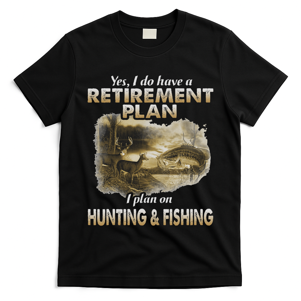 My Retirement Plan Hunting Fishing Hunters Grandpa Fun Gift T-Shirt