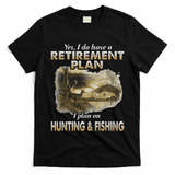 My Retirement Plan Hunting Fishing Hunters Grandpa Fun Gift T-Shirt