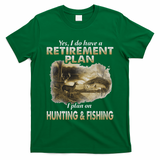 My Retirement Plan Hunting Fishing Hunters Grandpa Fun Gift T-Shirt