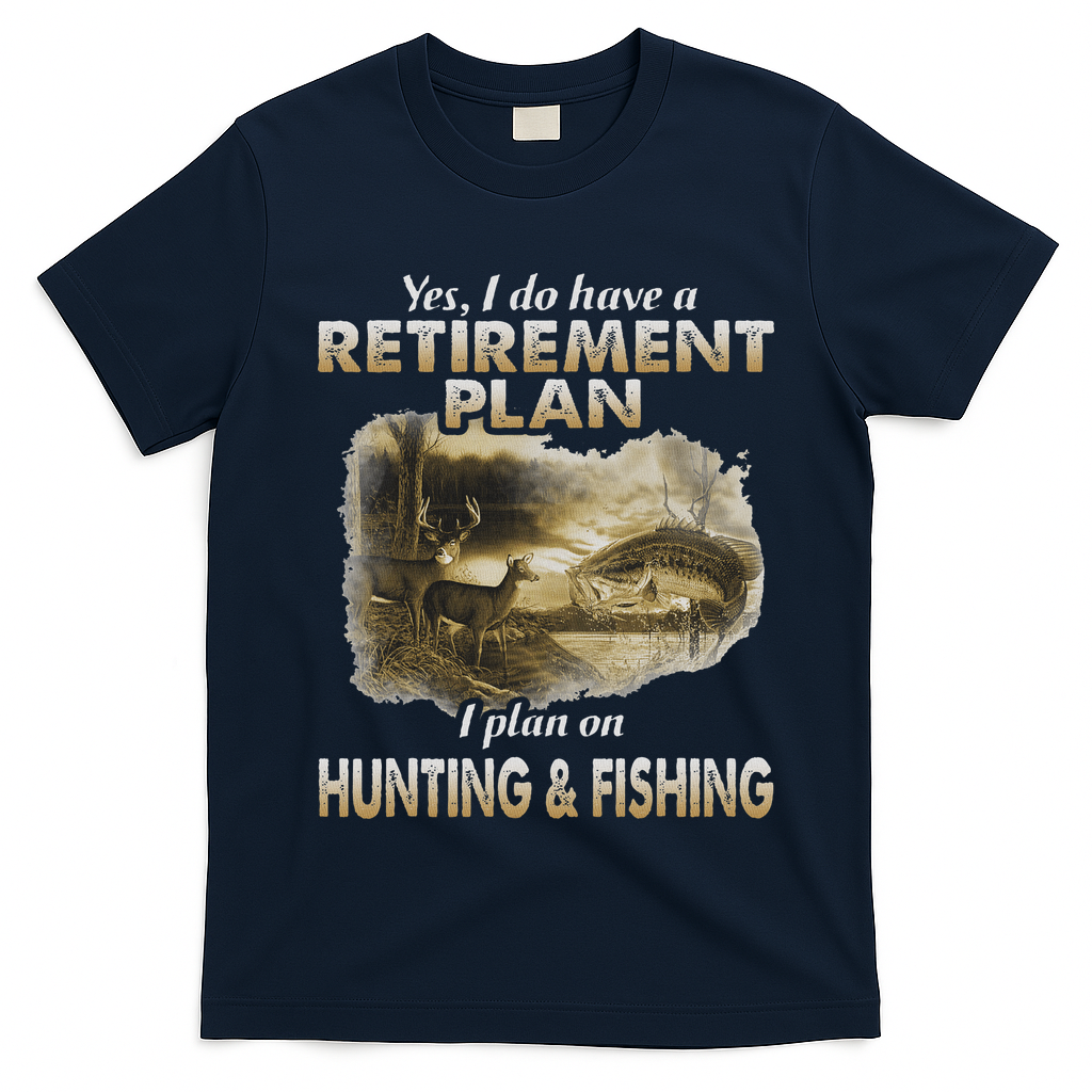 My Retirement Plan Hunting Fishing Hunters Grandpa Fun Gift T-Shirt