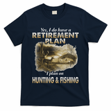 My Retirement Plan Hunting Fishing Hunters Grandpa Fun Gift T-Shirt