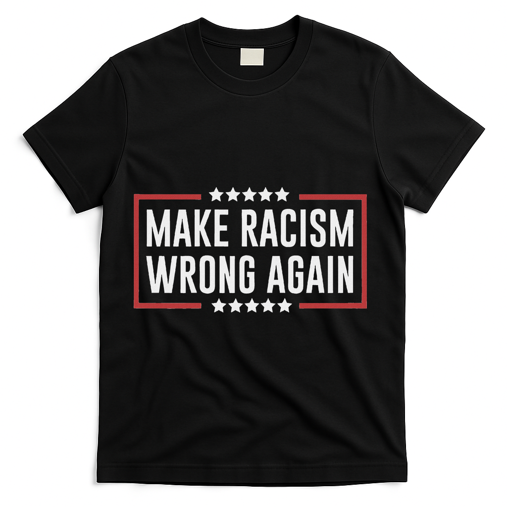 Make Racism Wrong Again Anti Hate Resist Anti Trump T-Shirt - Black