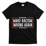 Make Racism Wrong Again Anti Hate Resist Anti Trump T-Shirt - Black