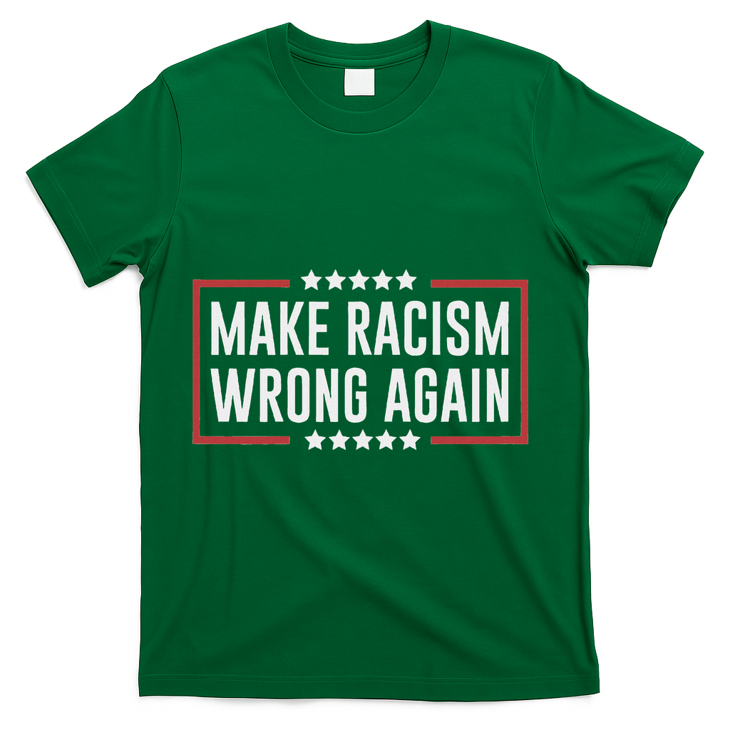 Make Racism Wrong Again Anti Hate Resist Anti Trump T-Shirt - Green