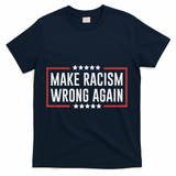Make Racism Wrong Again Anti Hate Resist Anti Trump T-Shirt - Navy