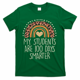 My Students Are 100 Days Smarter 100th Day Of School Teacher T-Shirt - Green