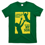 God Sent Me My Son T-Shirt