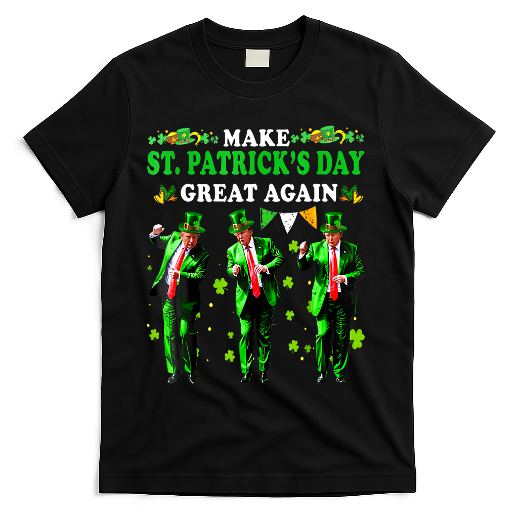 Make St PatrickS Day Great Again Funny Trump T-Shirt - Black