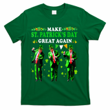 Make St PatrickS Day Great Again Funny Trump T-Shirt - Green