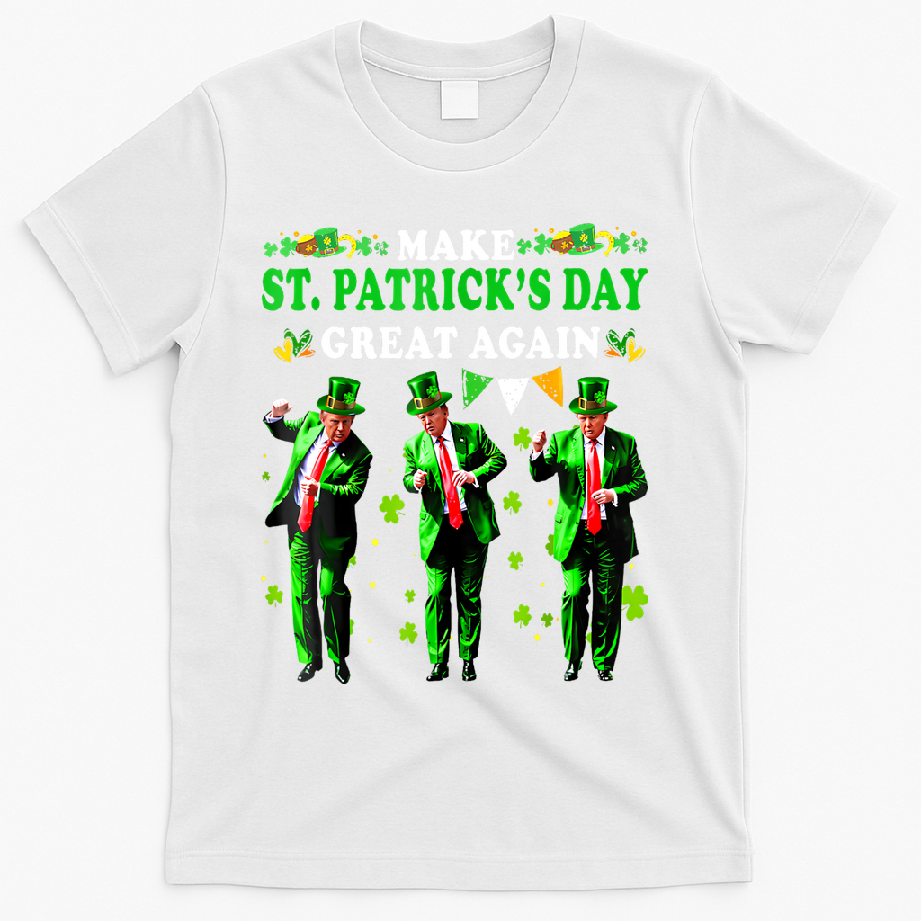 Make St PatrickS Day Great Again Funny Trump T-Shirt - White
