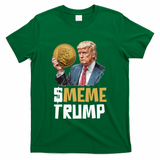 Meme Trump Coin Crypto Currency $Trump T-Shirt - Green