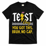 Motivation Test Day Bruh You Got This No Cap Teacher T-Shirt - Black