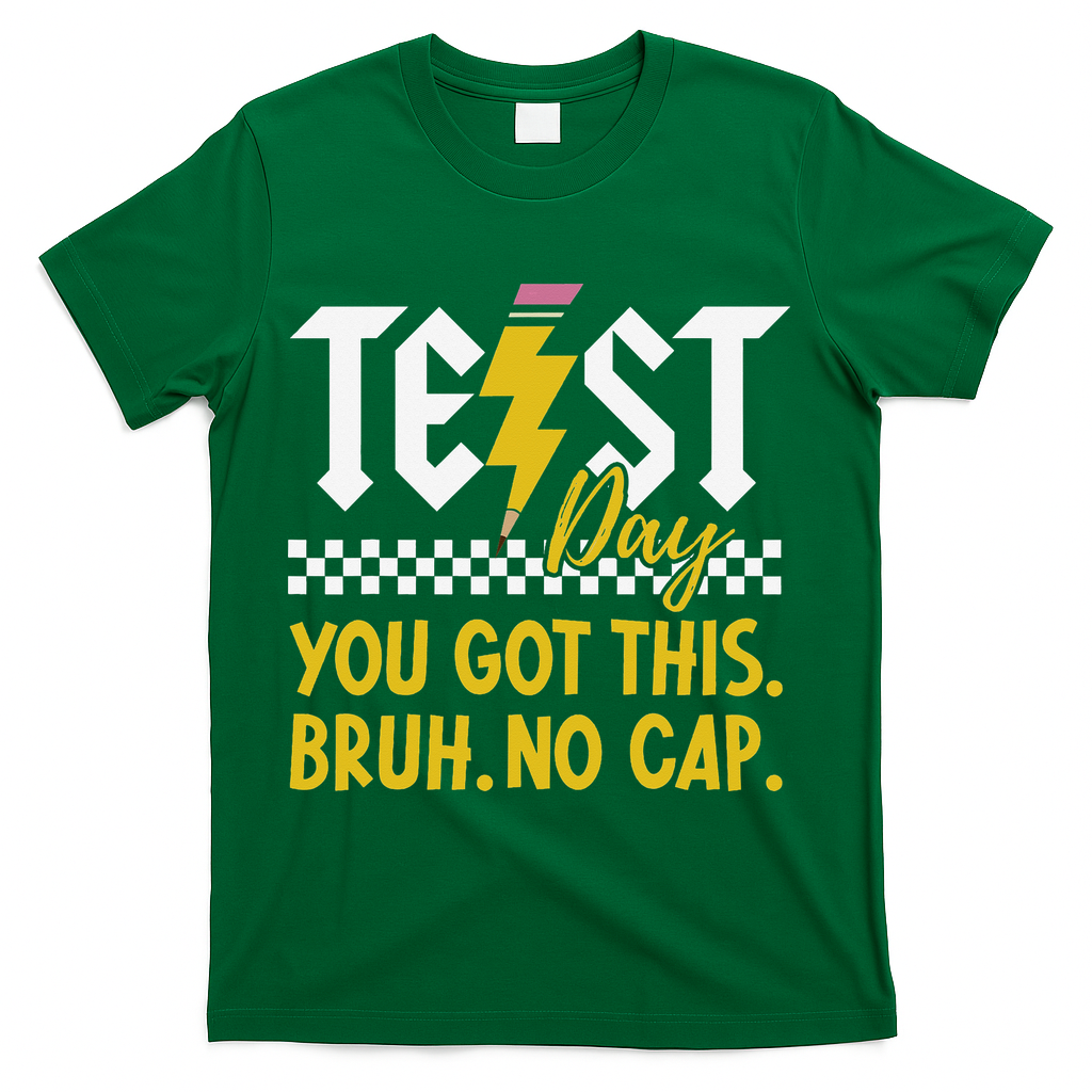 Motivation Test Day Bruh You Got This No Cap Teacher T-Shirt - Green