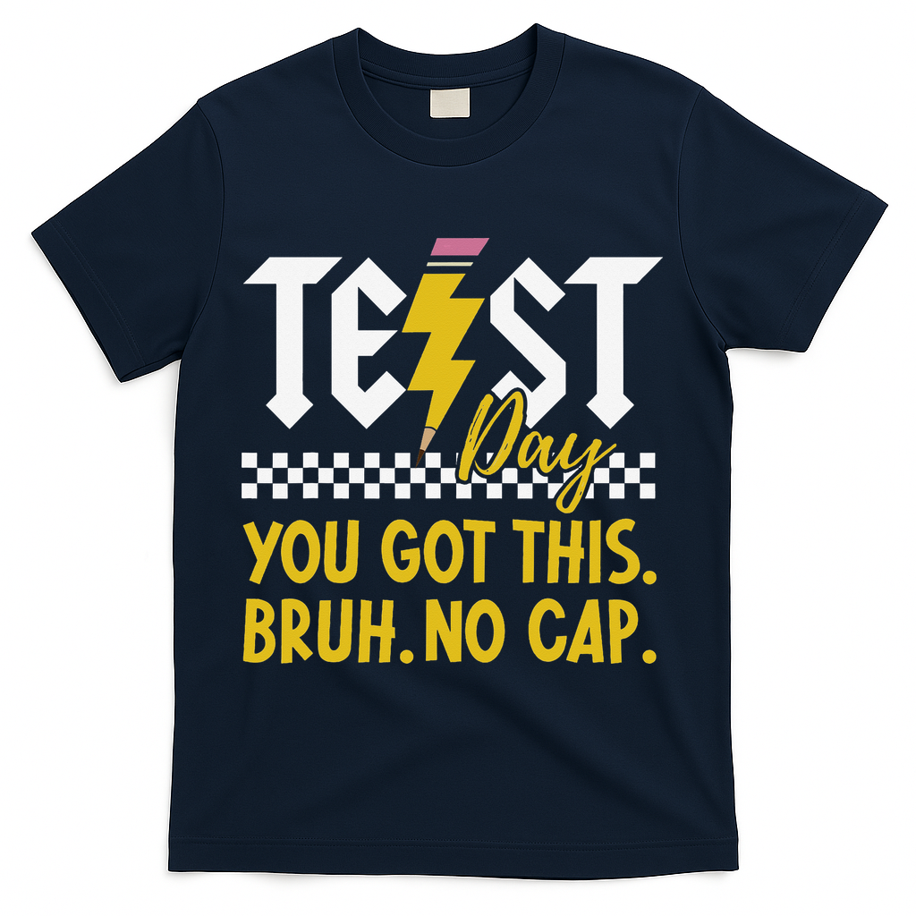 Motivation Test Day Bruh You Got This No Cap Teacher T-Shirt - Navy