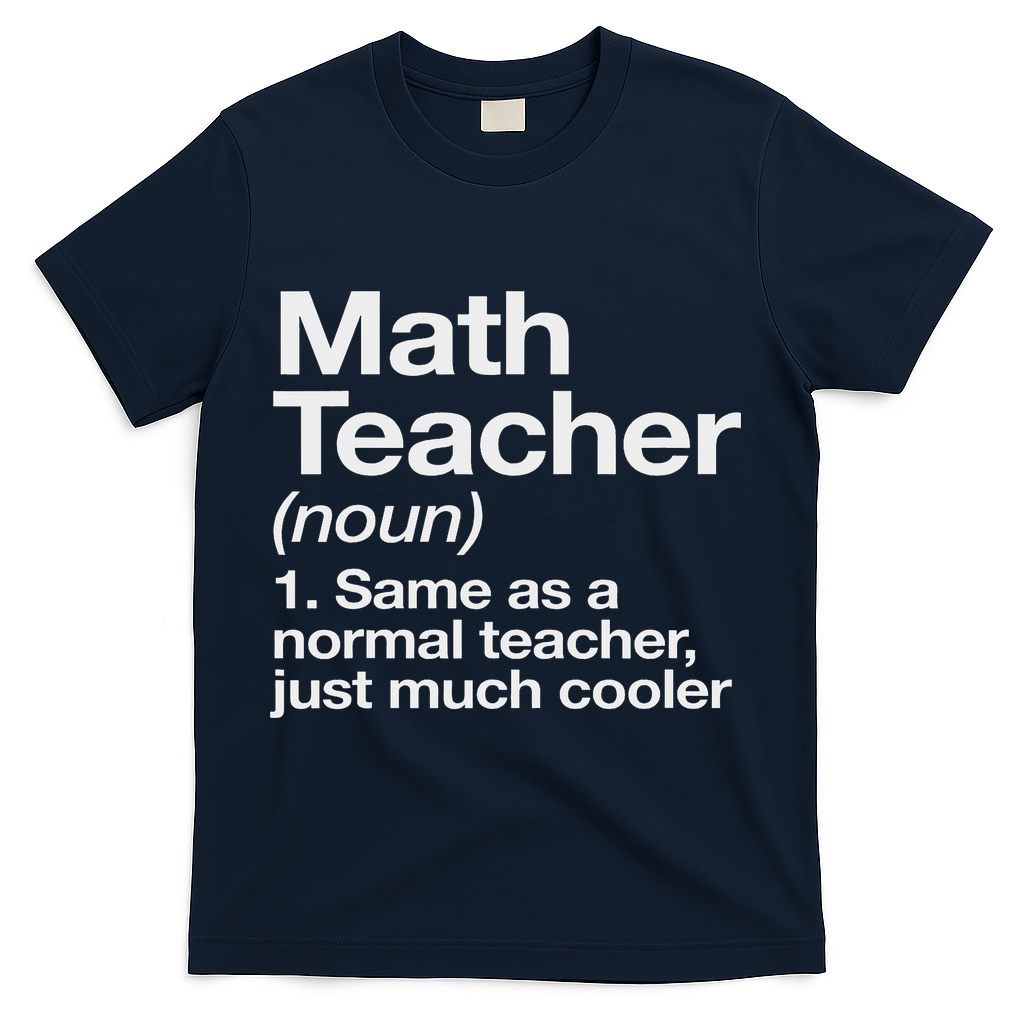 Math Teacher Definition Funny Back To School First Day T-Shirt - Navy