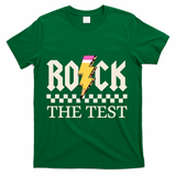 Motivational Testing Day For Teacher Student Rock The Test  T-Shirt - Green