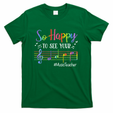 Music Teacher So Happy To See Your Face Back To School Funny T-Shirt - Green