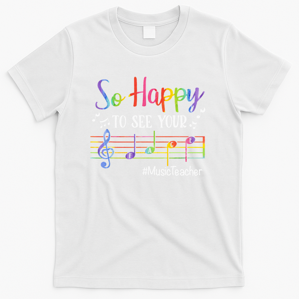 Music Teacher So Happy To See Your Face Back To School Funny T-Shirt - White