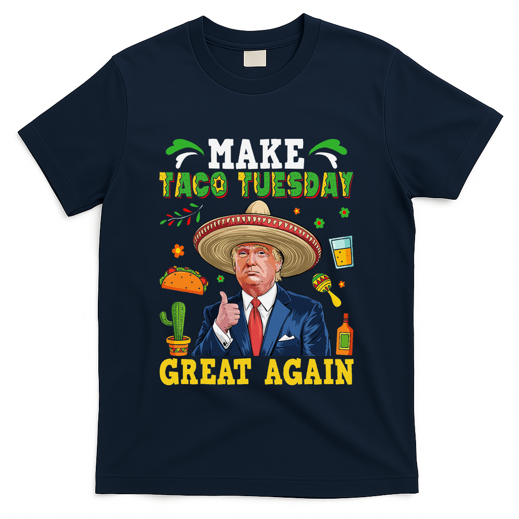 Make Taco Tuesday Great Again Trump Mexican Fiesta T-Shirt - Navy