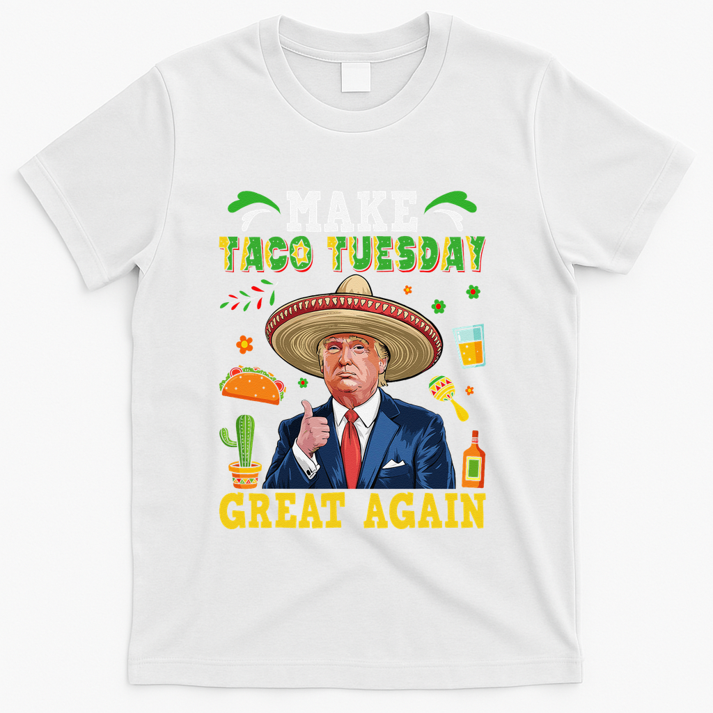 Make Taco Tuesday Great Again Trump Mexican Fiesta T-Shirt - White