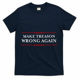 Make Treason Wrong Again Political Resist Lying Anti-Trump T-Shirt - Navy