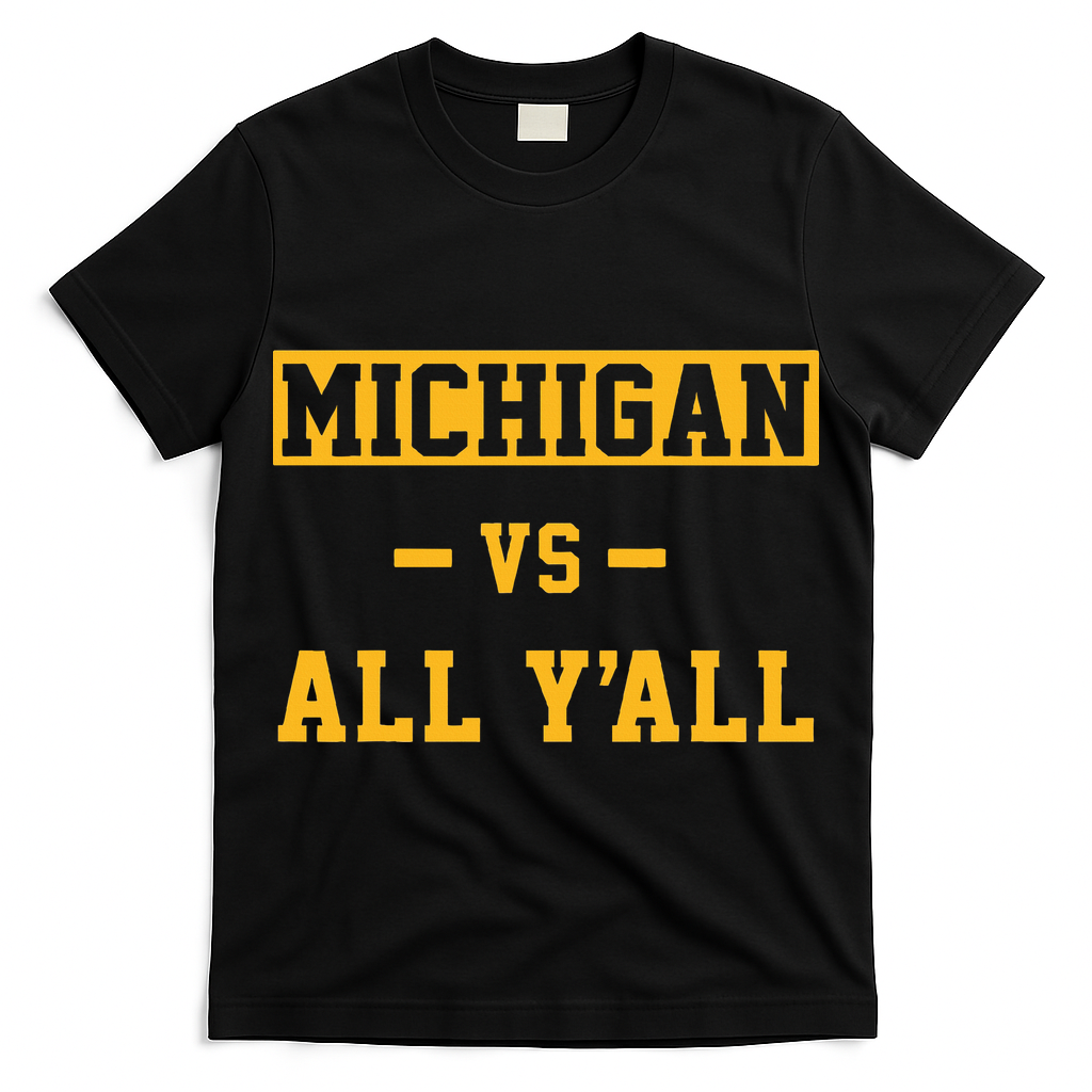 Michigan vs All Y'all  Everyone  T-Shirt