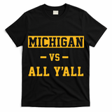 Michigan vs All Y'all  Everyone  T-Shirt