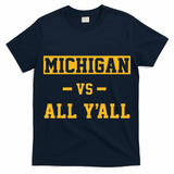 Michigan vs All Y'all  Everyone  T-Shirt