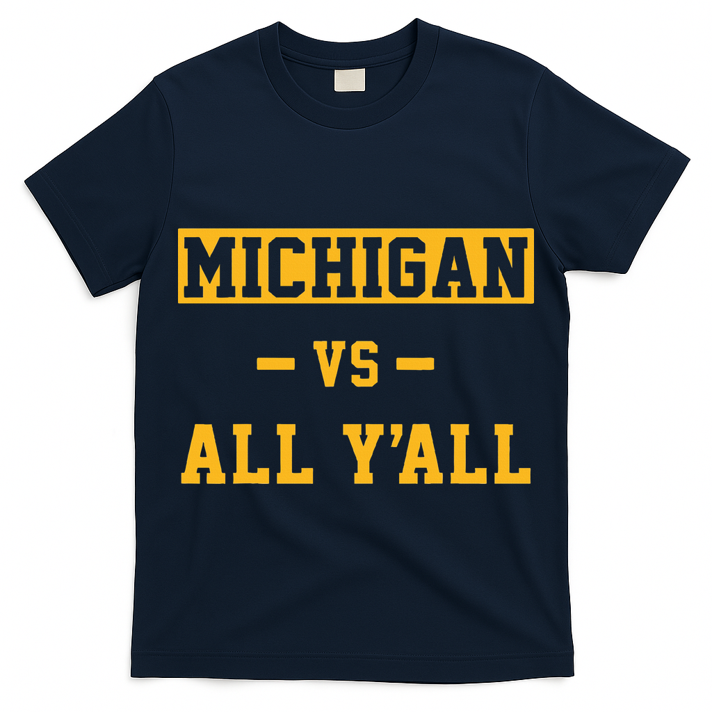 Michigan vs All Y'all  Everyone  T-Shirt
