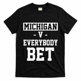 Michigan V Everybody Bet Football Fan T-Shirt