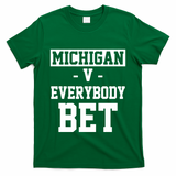 Michigan V Everybody Bet Football Fan T-Shirt