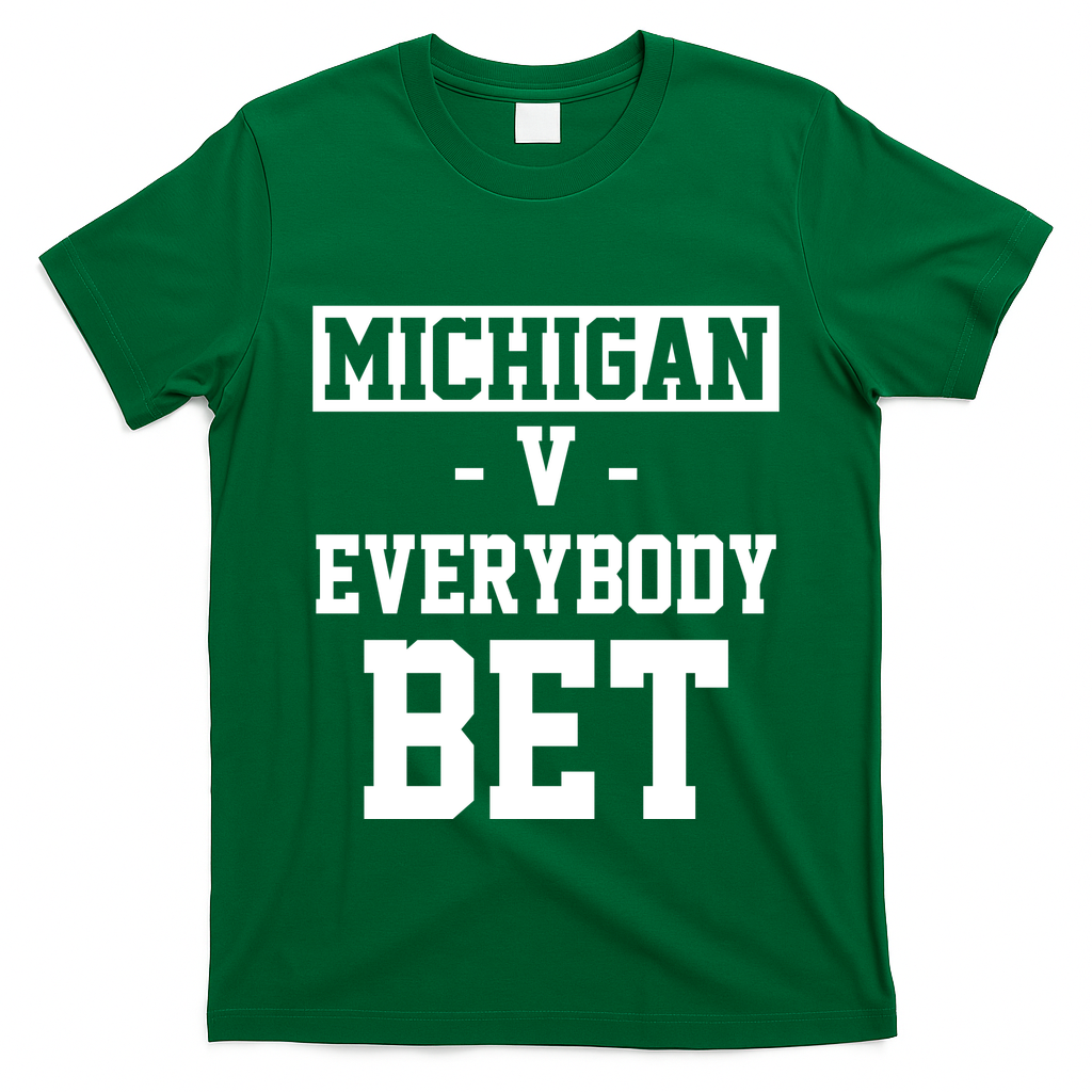 Michigan V Everybody Bet Football Fan T-Shirt