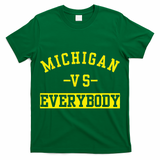 Michigan vs Eeverything  everybody  T-Shirt