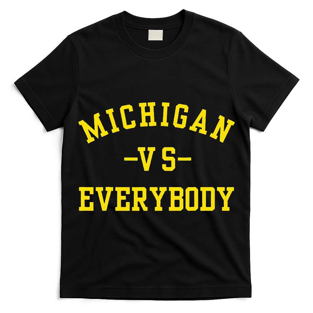 Michigan vs Everyone Everybody  T-Shirt