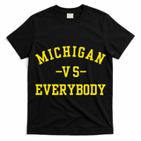 Michigan vs Everyone Everybody  T-Shirt