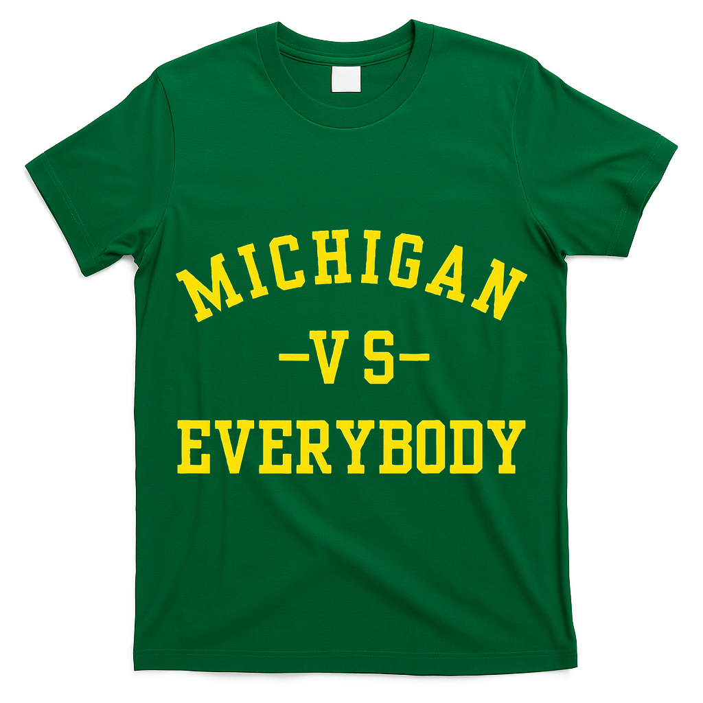Michigan vs Everyone Everybody  T-Shirt