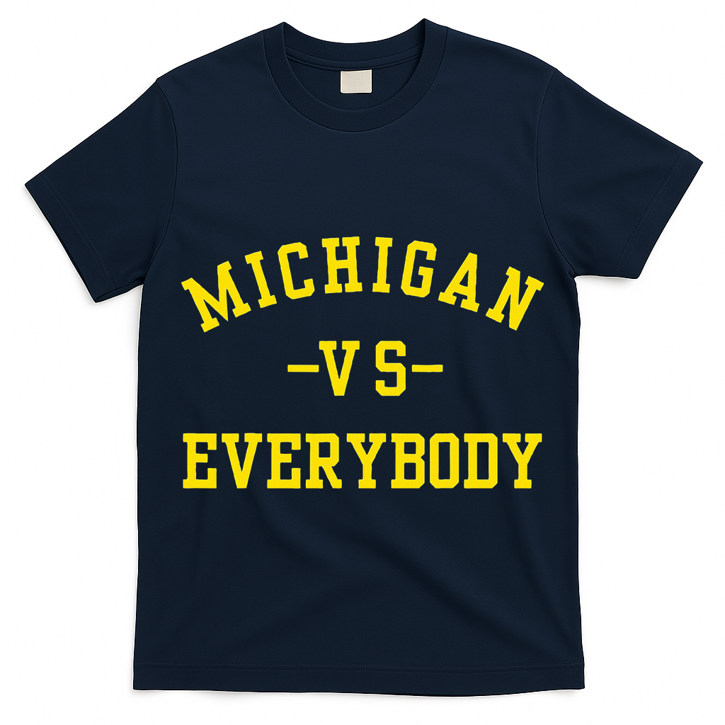 Michigan vs Everyone Everybody  T-Shirt
