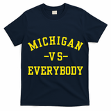 Michigan vs Everyone Everybody  T-Shirt