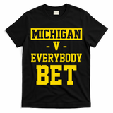 Michigan V Everybody Bet T-Shirt