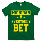 Michigan V Everybody Bet T-Shirt